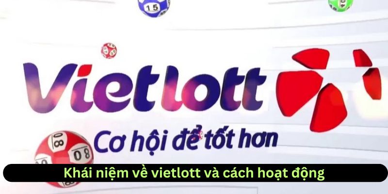 Khái niệm vietlott là gì và cách hoạt động